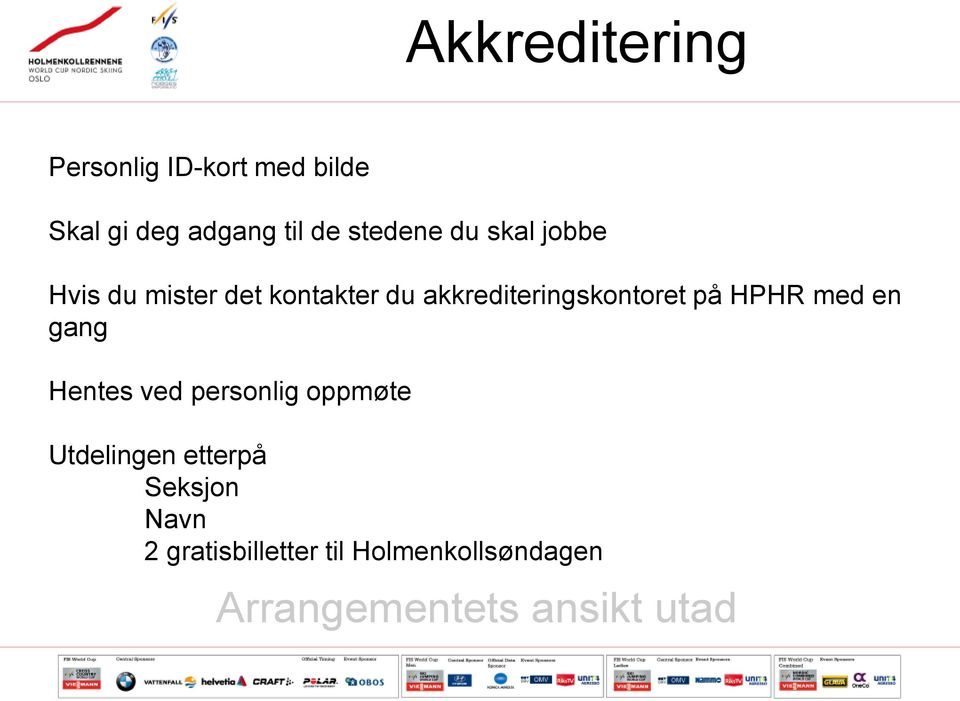 akkrediteringskontoret på HPHR med en gang Hentes ved personlig oppmøte