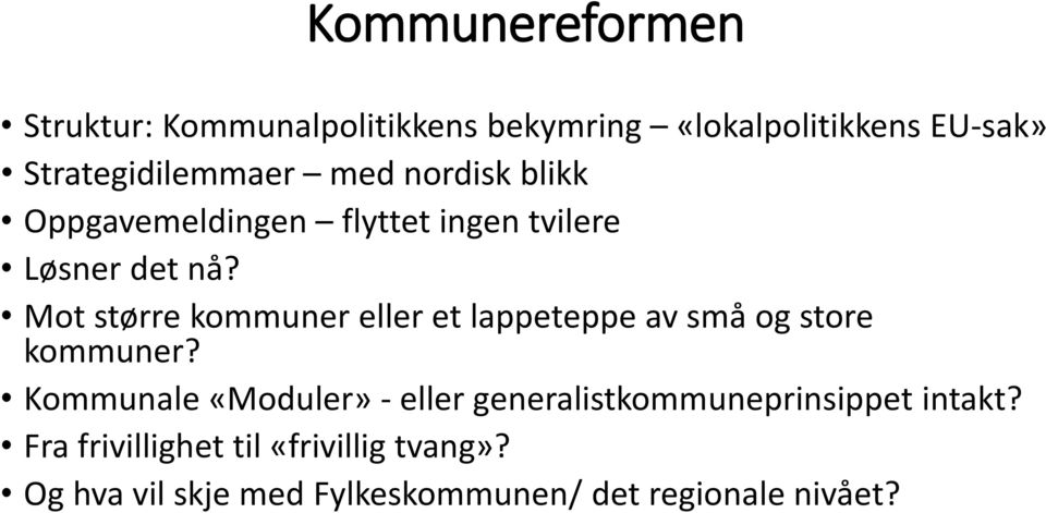 Mot større kommuner eller et lappeteppe av små og store kommuner?