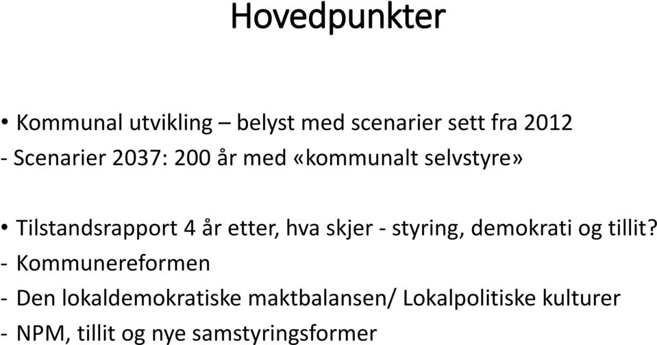 etter, hva skjer - styring, demokrati og tillit?