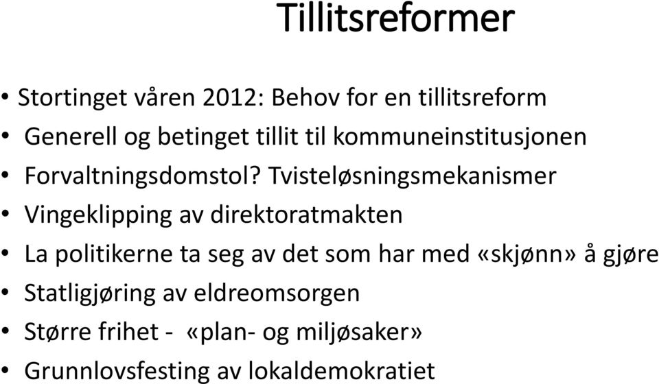 Tvisteløsningsmekanismer Vingeklipping av direktoratmakten La politikerne ta seg av det