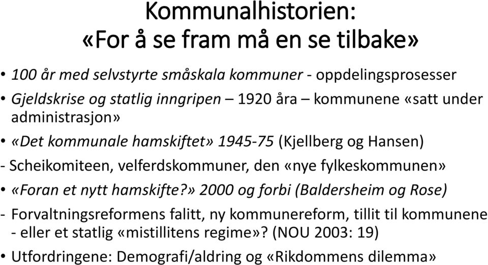 velferdskommuner, den «nye fylkeskommunen» «Foran et nytt hamskifte?