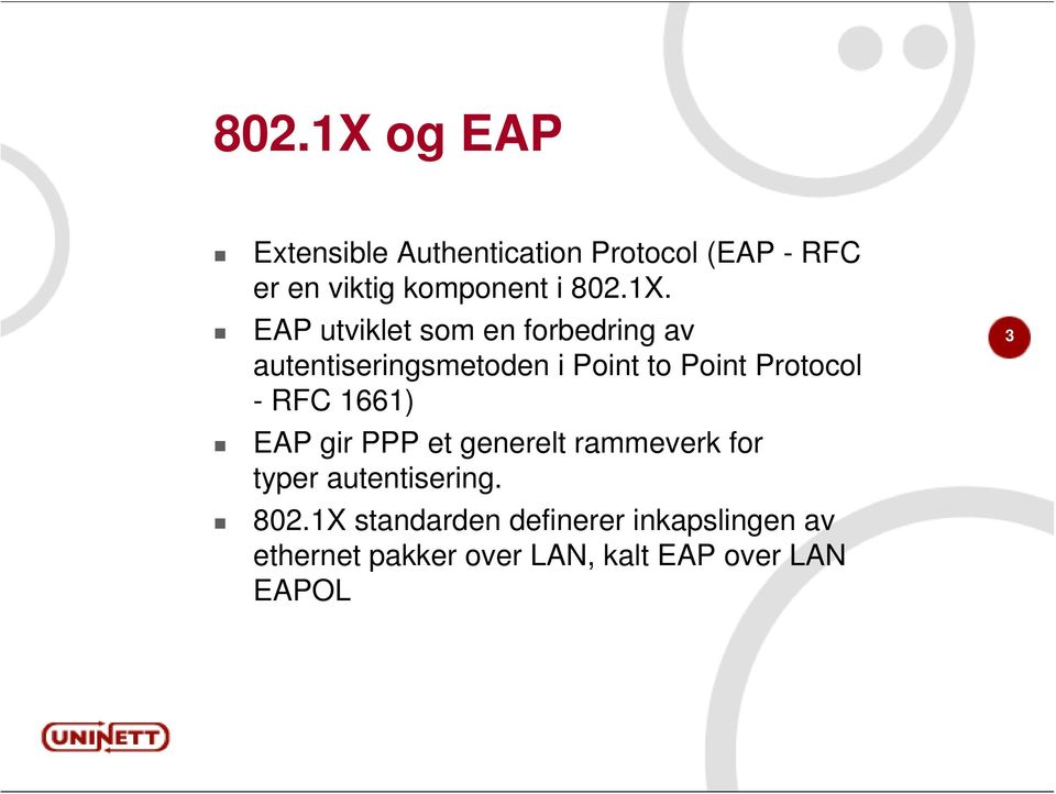 EAP utviklet som en forbedring av autentiseringsmetoden i Point to Point Protocol -