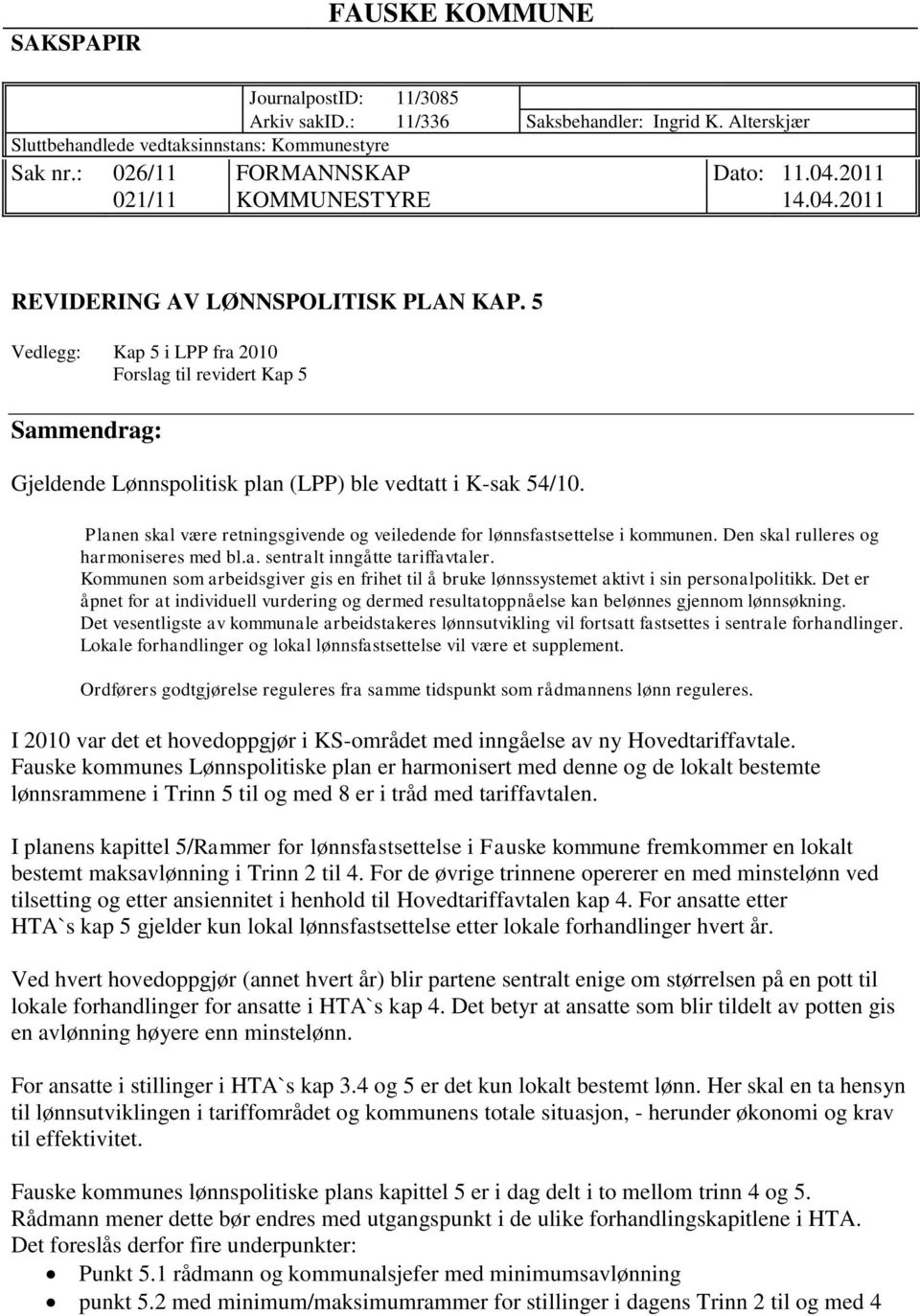 5 Vedlegg: Kap 5 i LPP fra 2010 Forslag til revidert Kap 5 Sammendrag: Gjeldende Lønnspolitisk plan (LPP) ble vedtatt i K-sak 54/10.