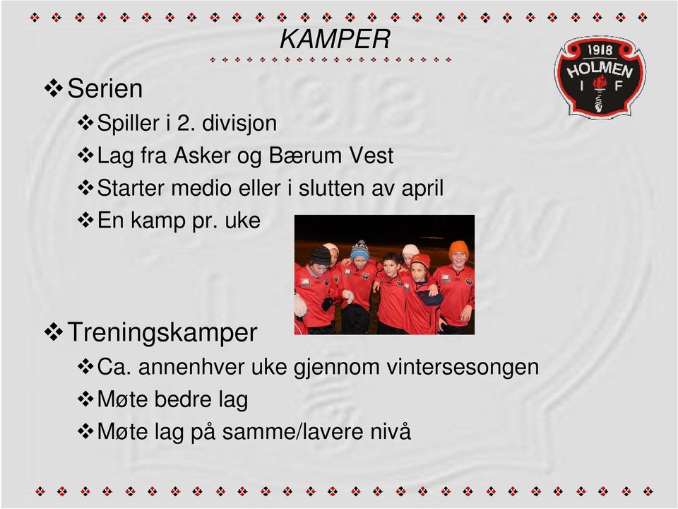 eller i slutten av april En kamp pr.