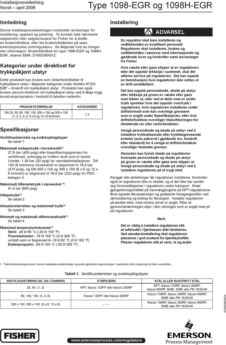 Se følgende hvis du trenger mer informasjon: Brukerhåndbok for type 1098-EGR og 1098H- EGR, skjema 5084, D100339X012.