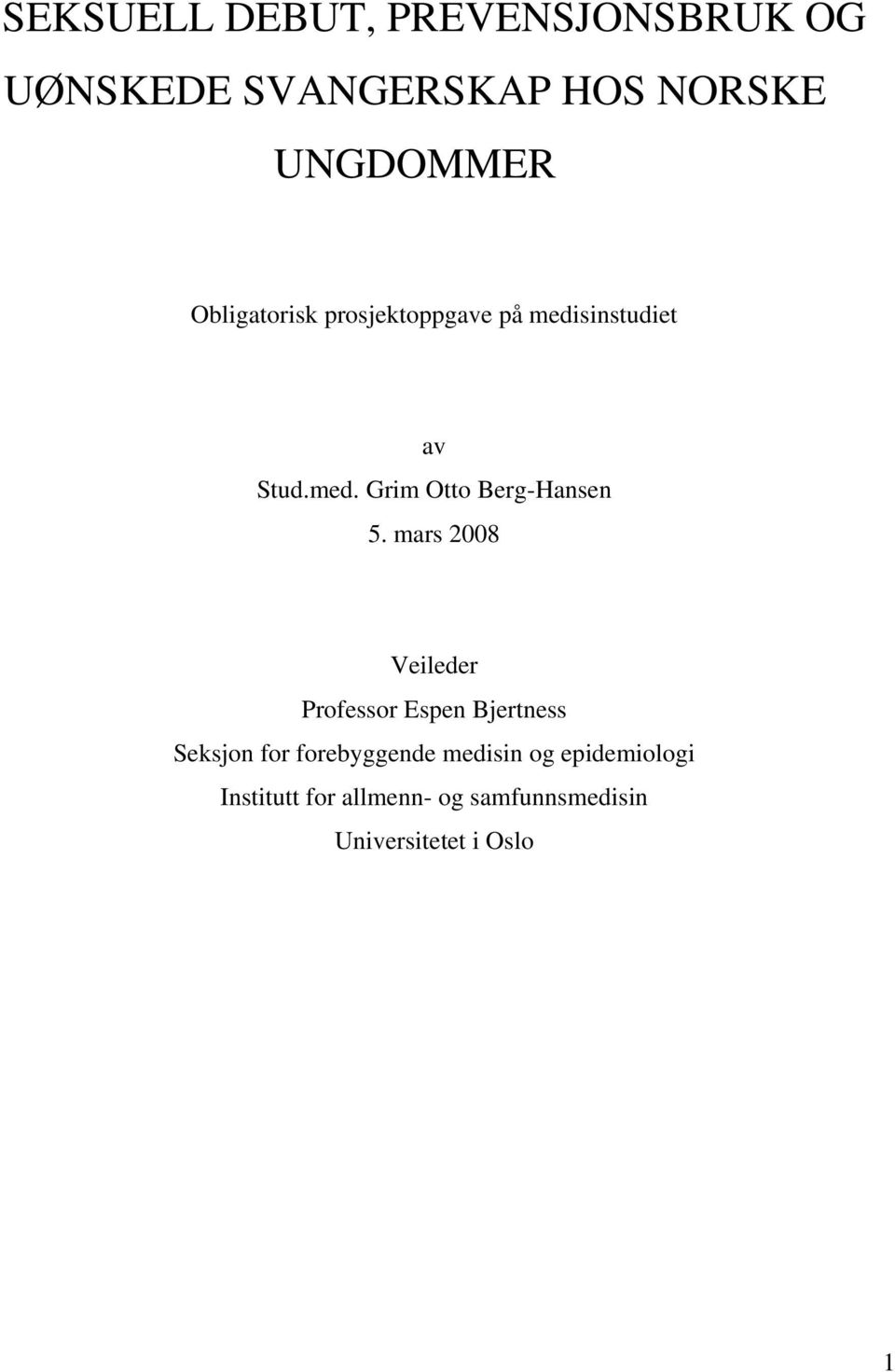 mars 2008 Veileder Professor Espen Bjertness Seksjon for forebyggende medisin