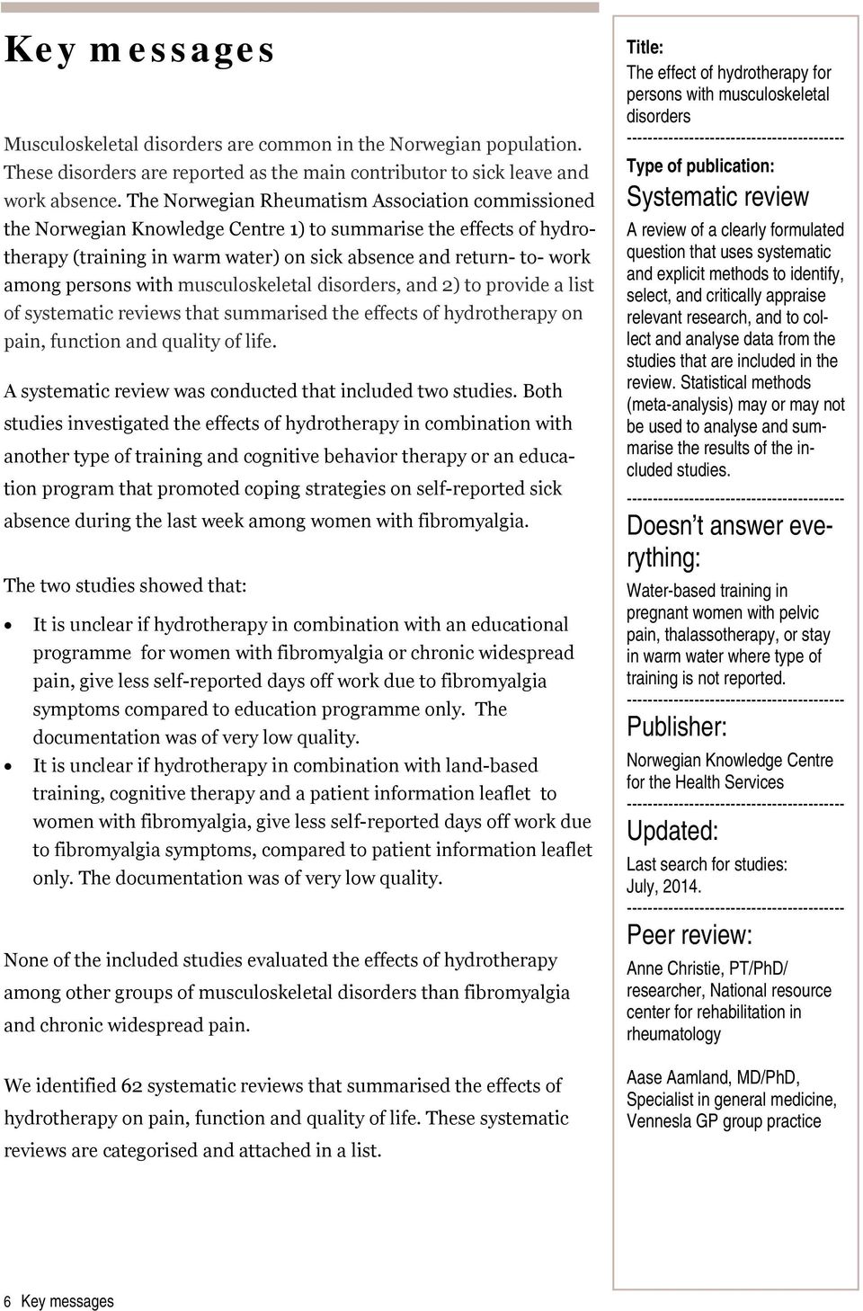 persons with musculoskeletal disorders, and 2) to provide a list of systematic reviews that summarised the effects of hydrotherapy on pain, function and quality of life.