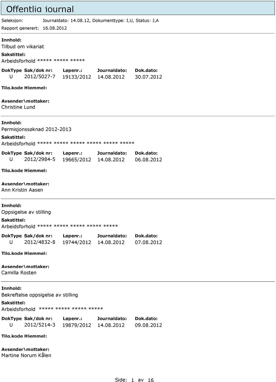 2012 Christine Lund nnhold: Permisjonssøknad 2012-2013 ***** 2012/2984-5 19665/2012 06.08.