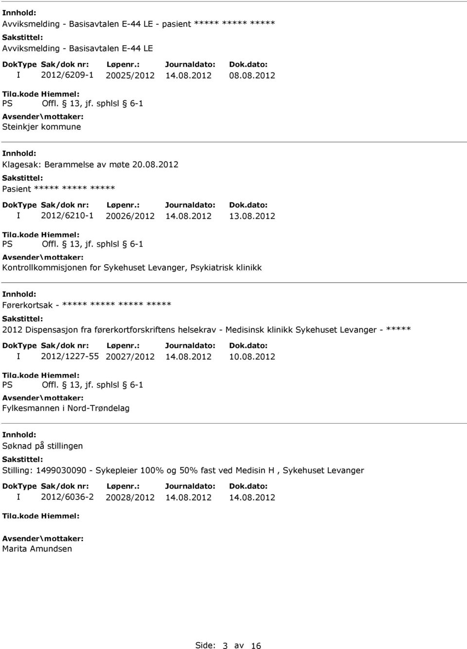 Sykehuset Levanger, Psykiatrisk klinikk nnhold: Førerkortsak - ***** ***** ***** ***** 2012 Dispensasjon fra førerkortforskriftens helsekrav -