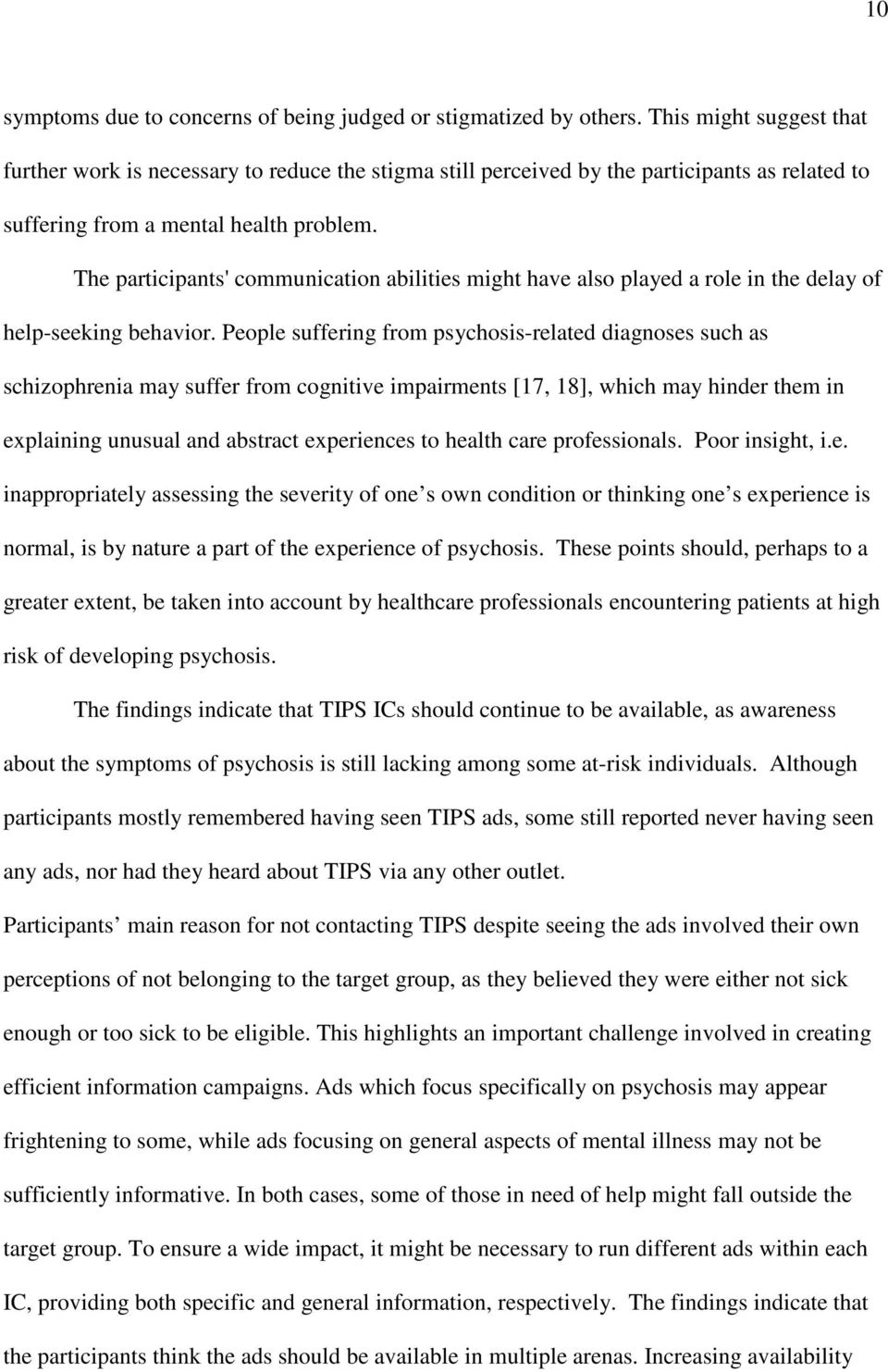 The participants' communication abilities might have also played a role in the delay of help-seeking behavior.