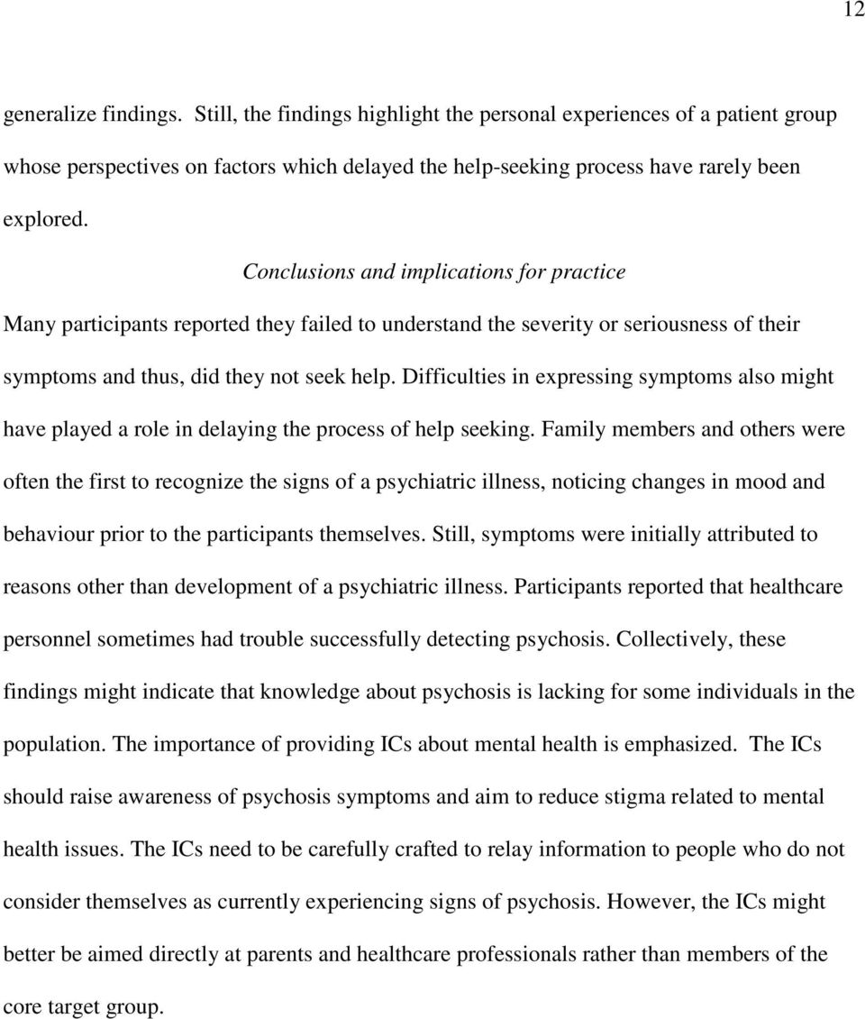 Difficulties in expressing symptoms also might have played a role in delaying the process of help seeking.