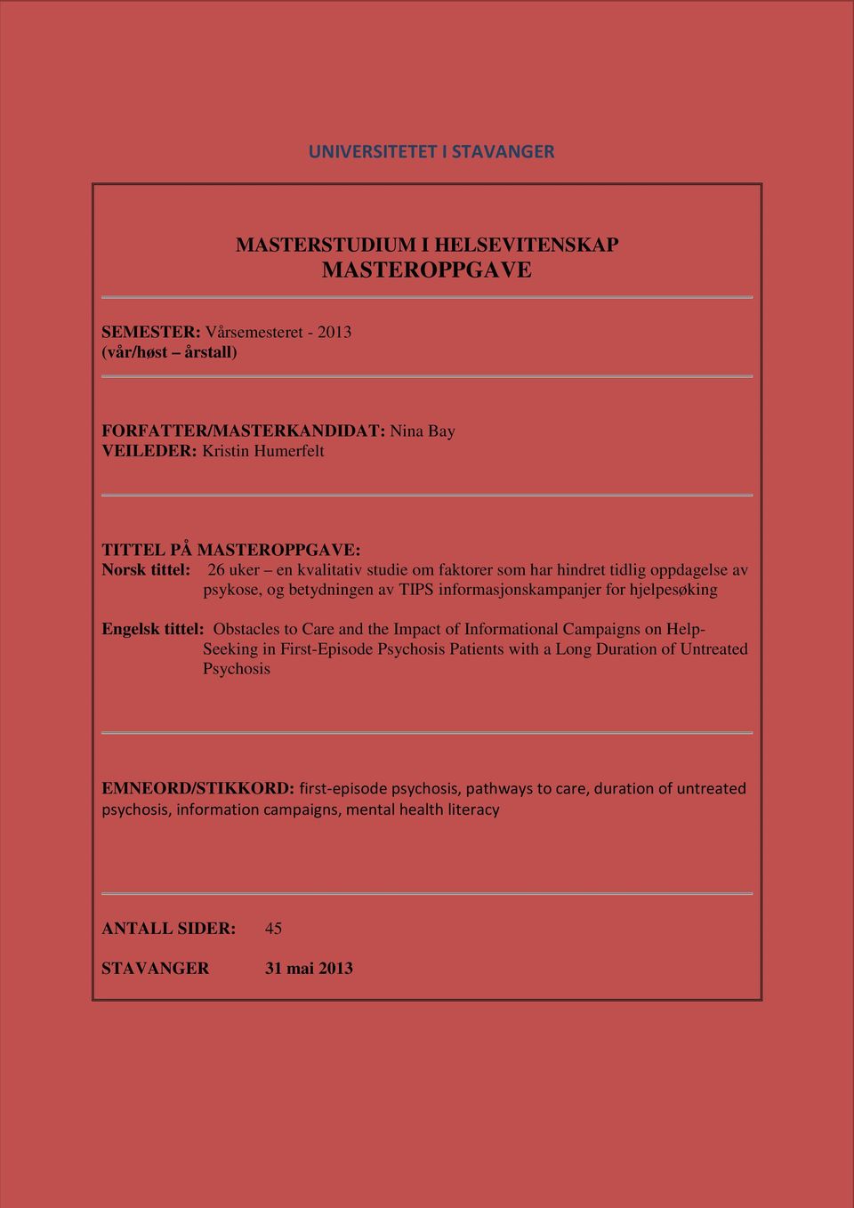 for hjelpesøking Engelsk tittel: Obstacles to Care and the Impact of Informational Campaigns on Help- Seeking in First-Episode Psychosis Patients with a Long Duration of Untreated