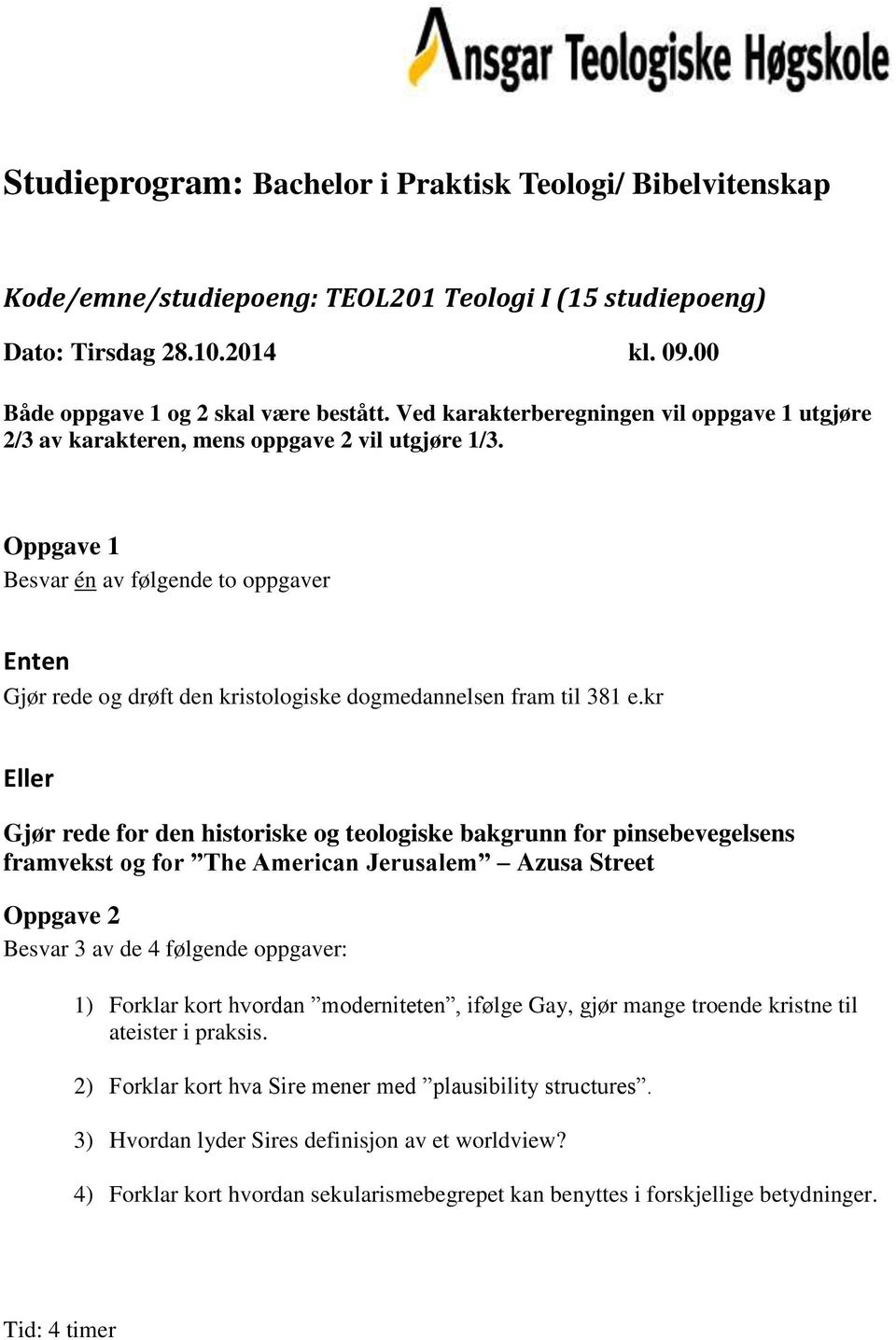 kr Gjør rede for den historiske og teologiske bakgrunn for pinsebevegelsens framvekst og for The American Jerusalem Azusa Street 1) Forklar kort hvordan moderniteten,