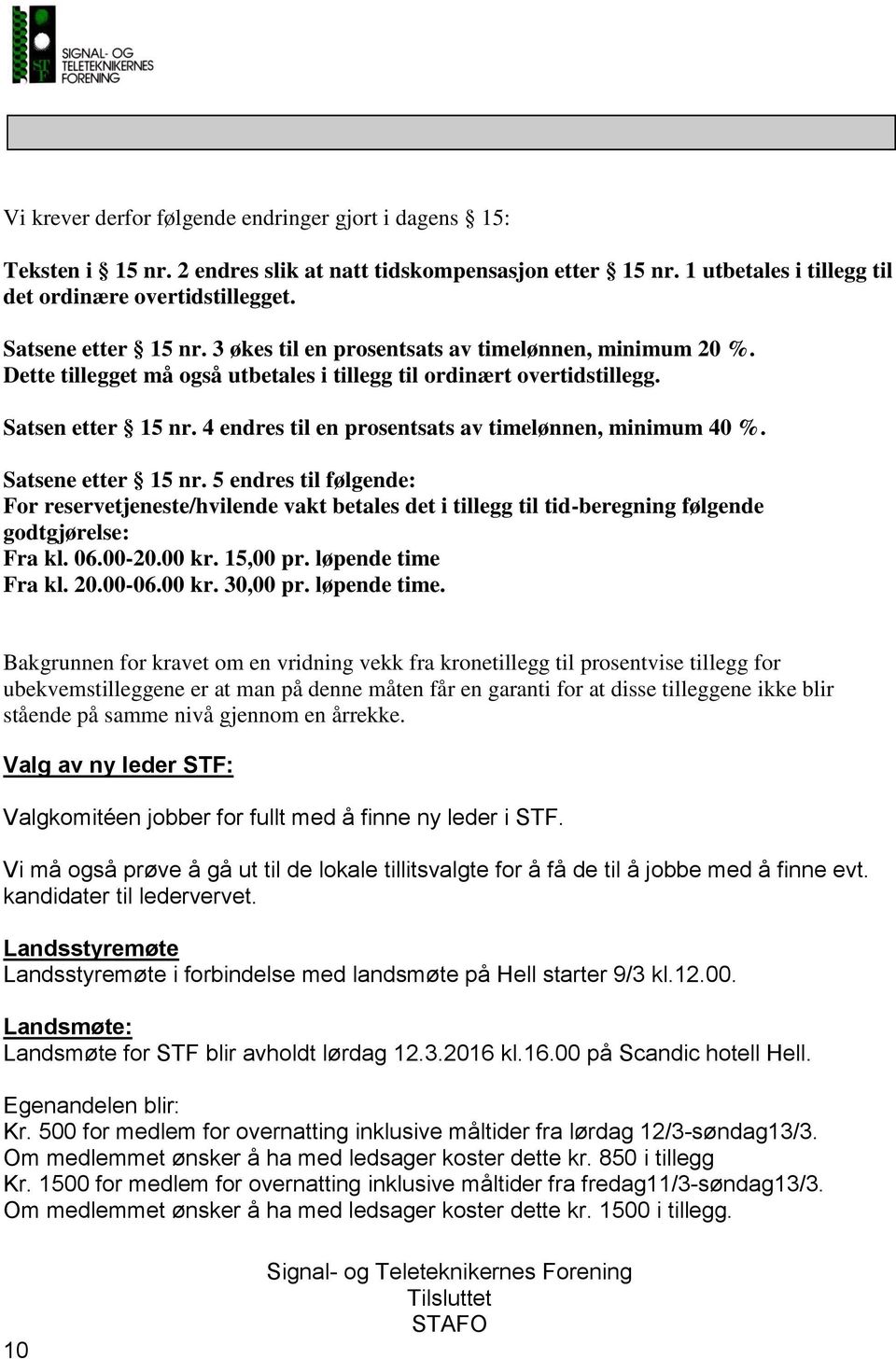 4 endres til en prosentsats av timelønnen, minimum 40 %. Satsene etter 15 nr.