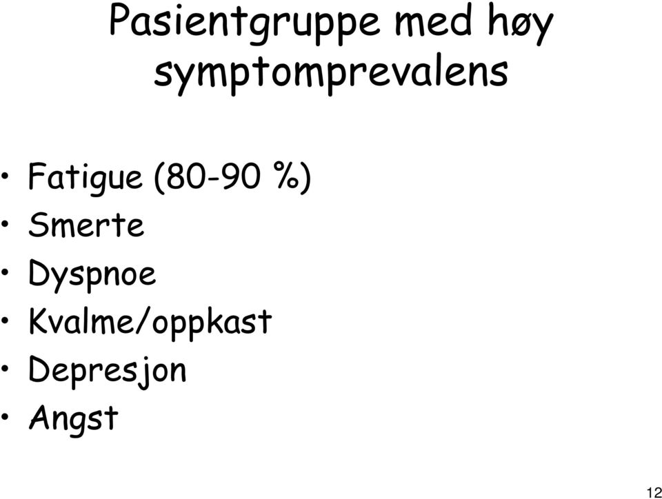 (80-90 %) Smerte Dyspnoe