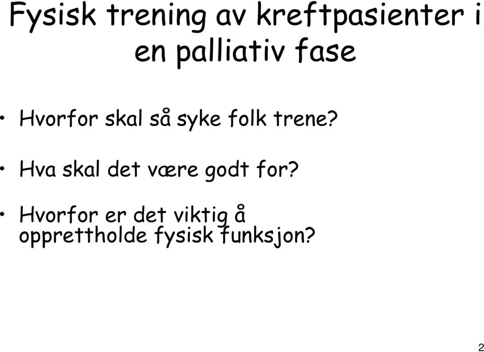 trene? Hva skal det være godt for?