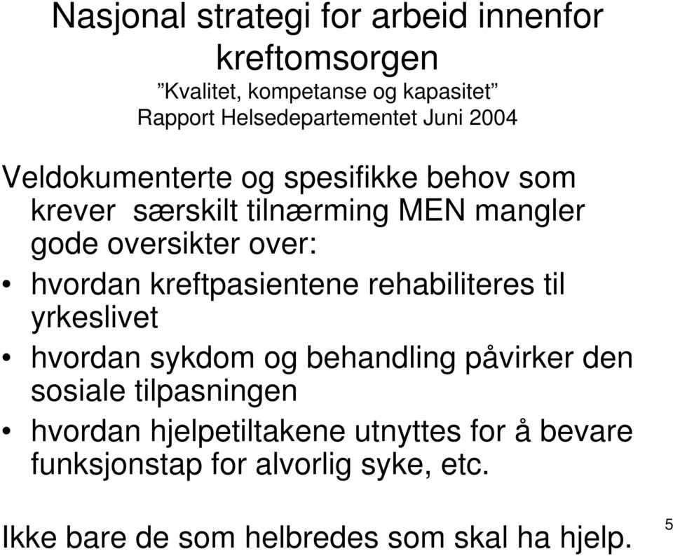 kreftpasientene rehabiliteres til yrkeslivet hvordan sykdom og behandling påvirker den sosiale tilpasningen hvordan