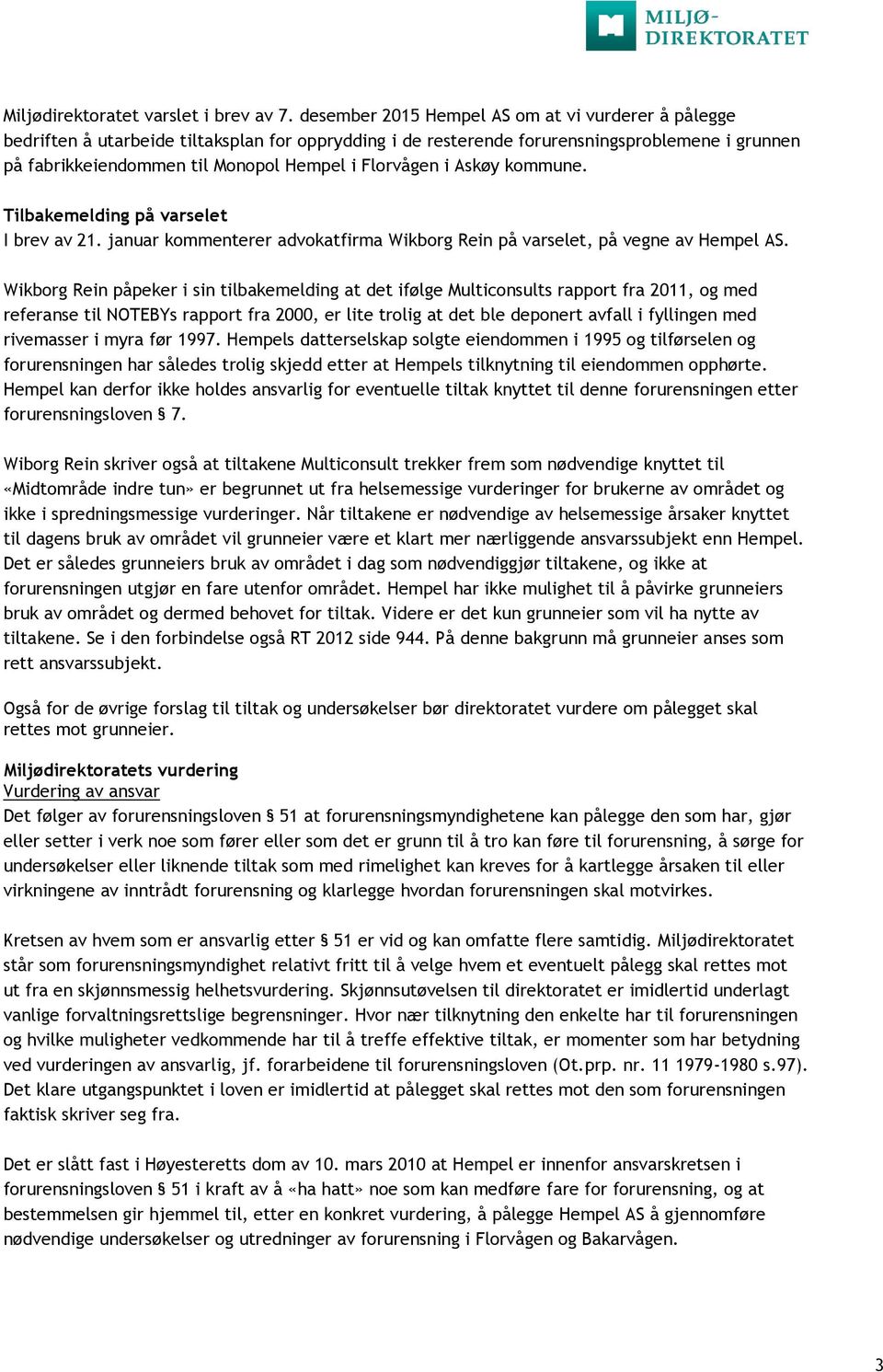 Florvågen i Askøy kommune. Tilbakemelding på varselet I brev av 21. januar kommenterer advokatfirma Wikborg Rein på varselet, på vegne av Hempel AS.