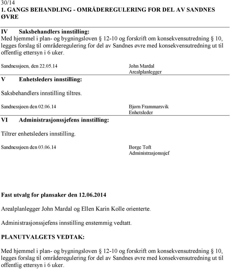 til områderegulering for del av Sandnes øvre med konsekvensutredning ut til offentlig ettersyn i 6 uker. Sandnessjøen, den 22.05.
