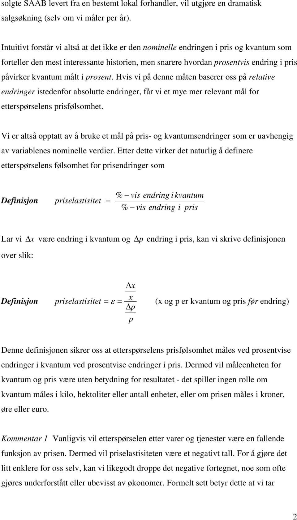 rosent. Hvis vi å denne måten baserer oss å relative endringer istedenfor absolutte endringer, får vi et mye mer relevant mål for ettersørselens risfølsomhet.