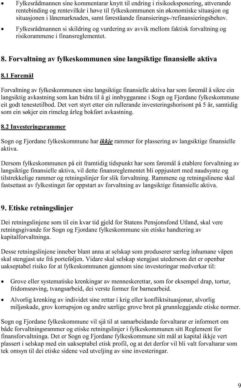 Forvaltning av fylkeskommunen sine langsiktige finansielle aktiva 8.