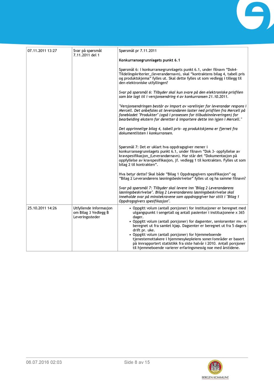 Skal dette fylles ut som vedlegg i tillegg til den elektroniske utfyllingen?