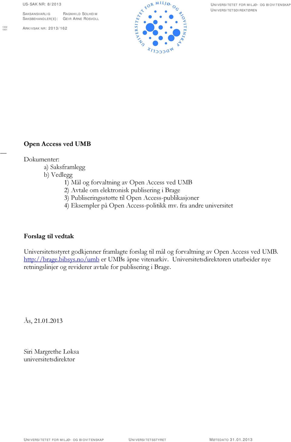 Access-publikasjoner 4) Eksempler på Open Access-politikk mv.