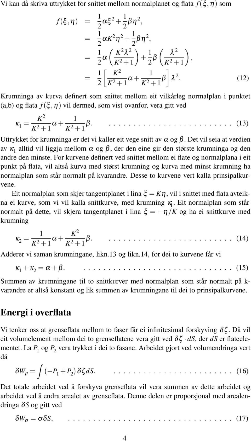 Det vil seia at verdien av κ alltid vil liggja mellom α og β, der den eine gir den største krumninga og den andre den minste.