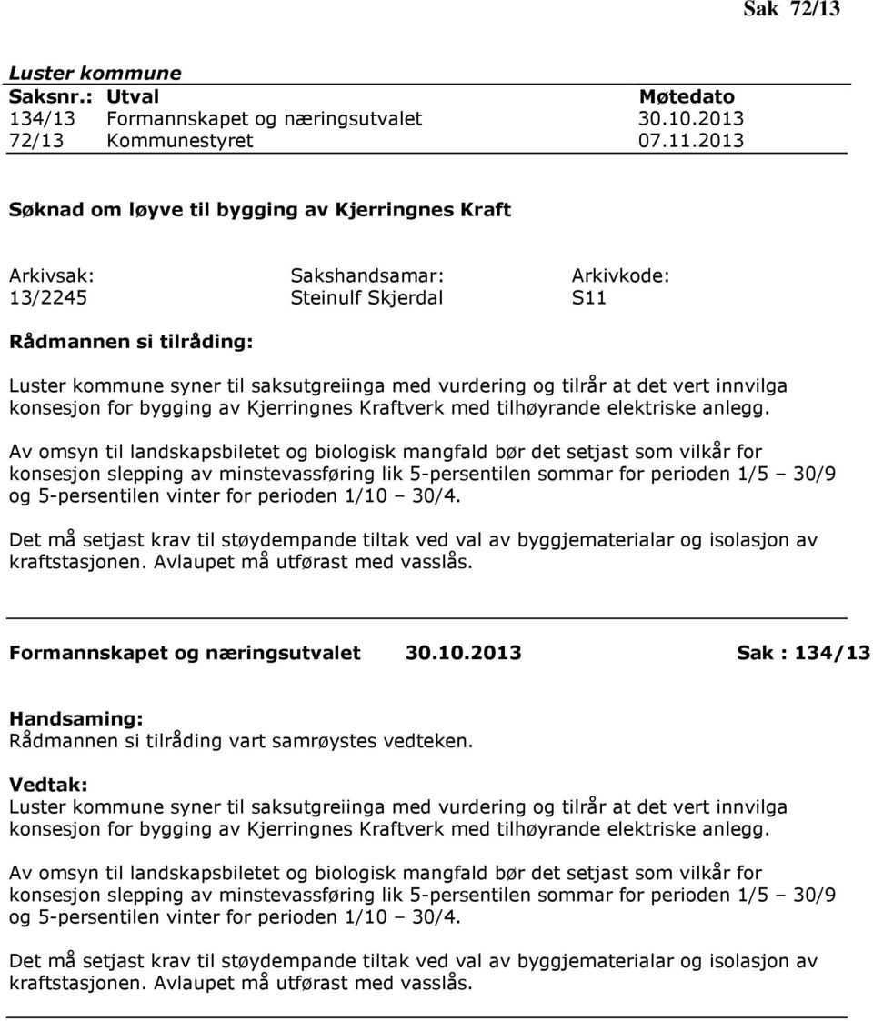 Kraftverk med tilhøyrande elektriske anlegg.