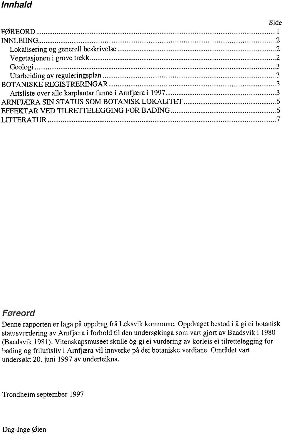 .. Denne rapporten er laga på oppdrag frå Leksvik kommune.