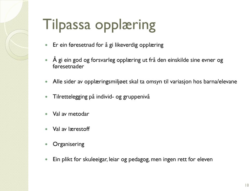 omsyn til variasjon hos barna/elevane Tilrettelegging på individ- og gruppenivå Val av metodar