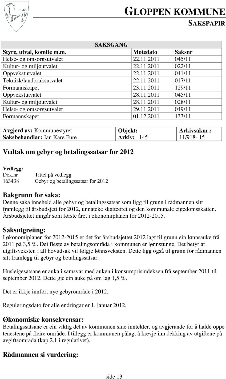 : 11/918-15 Vedtak om gebyr og betalingssatsar for 2012 Vedlegg: Dok.