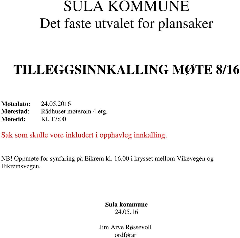 17:00 Sak som skulle vore inkludert i opphavleg innkalling. NB!