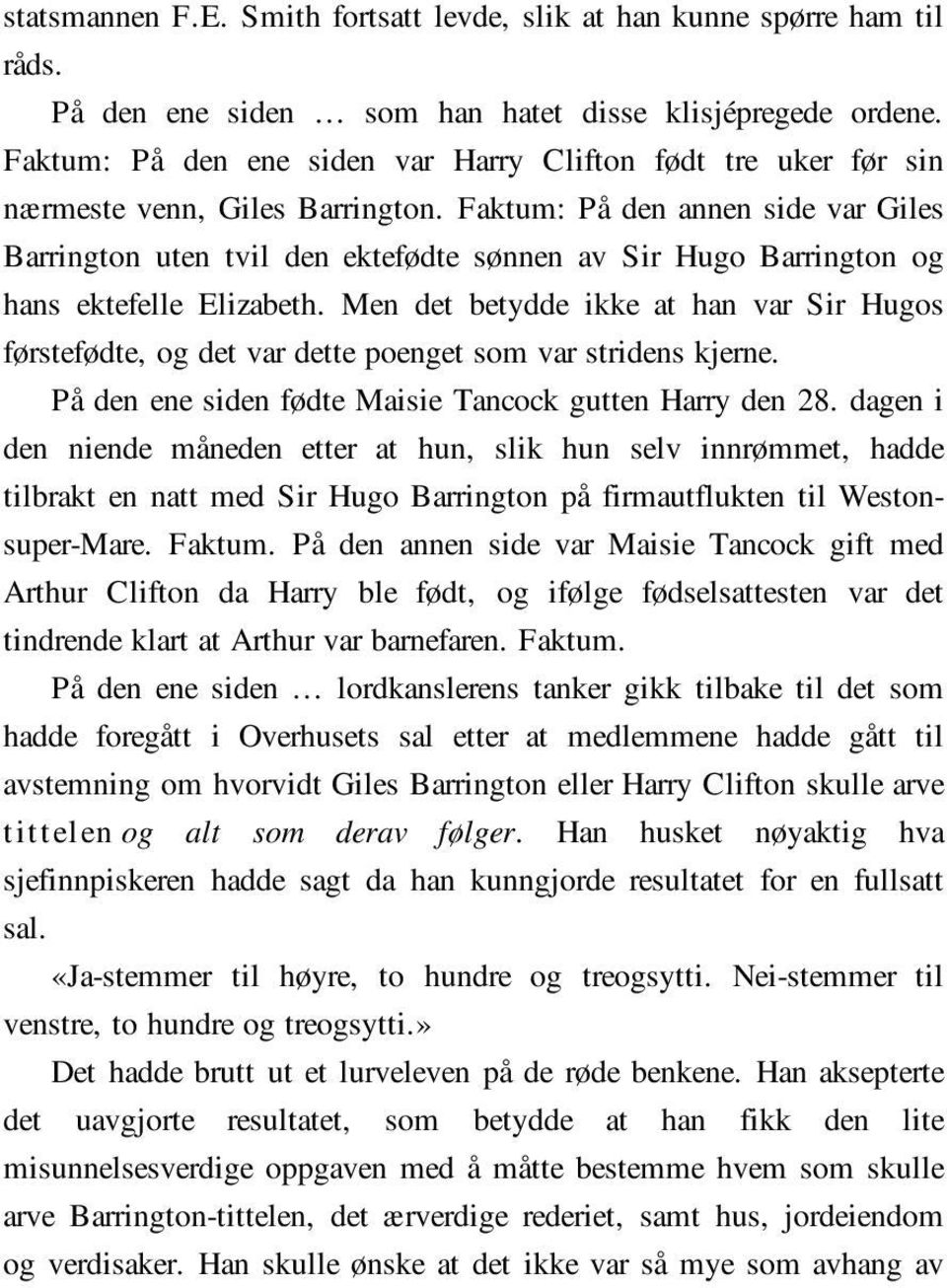 Faktum: På den annen side var Giles Barrington uten tvil den ektefødte sønnen av Sir Hugo Barrington og hans ektefelle Elizabeth.