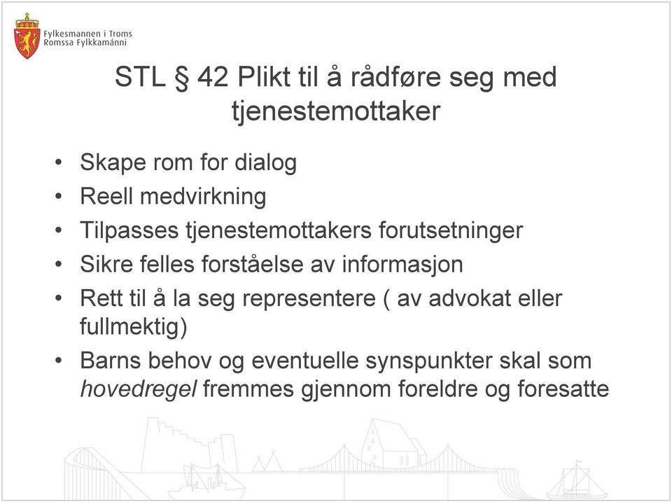 informasjon Rett til å la seg representere ( av advokat eller fullmektig) Barns