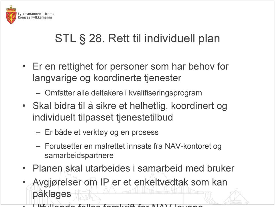 Omfatter alle deltakere i kvalifiseringsprogram Skal bidra til å sikre et helhetlig, koordinert og individuelt