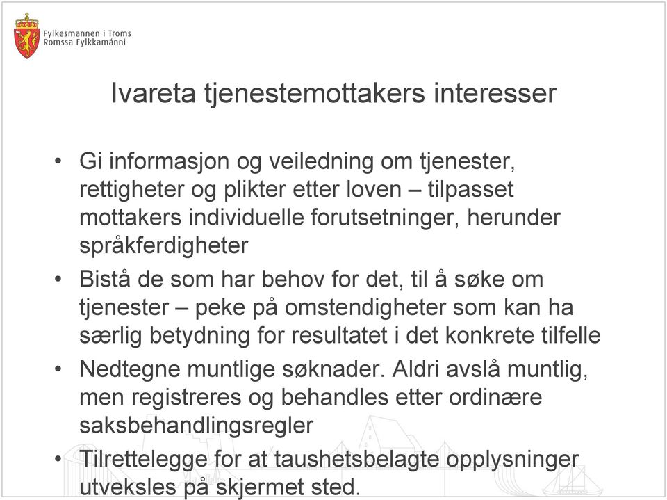 omstendigheter som kan ha særlig betydning for resultatet i det konkrete tilfelle Nedtegne muntlige søknader.