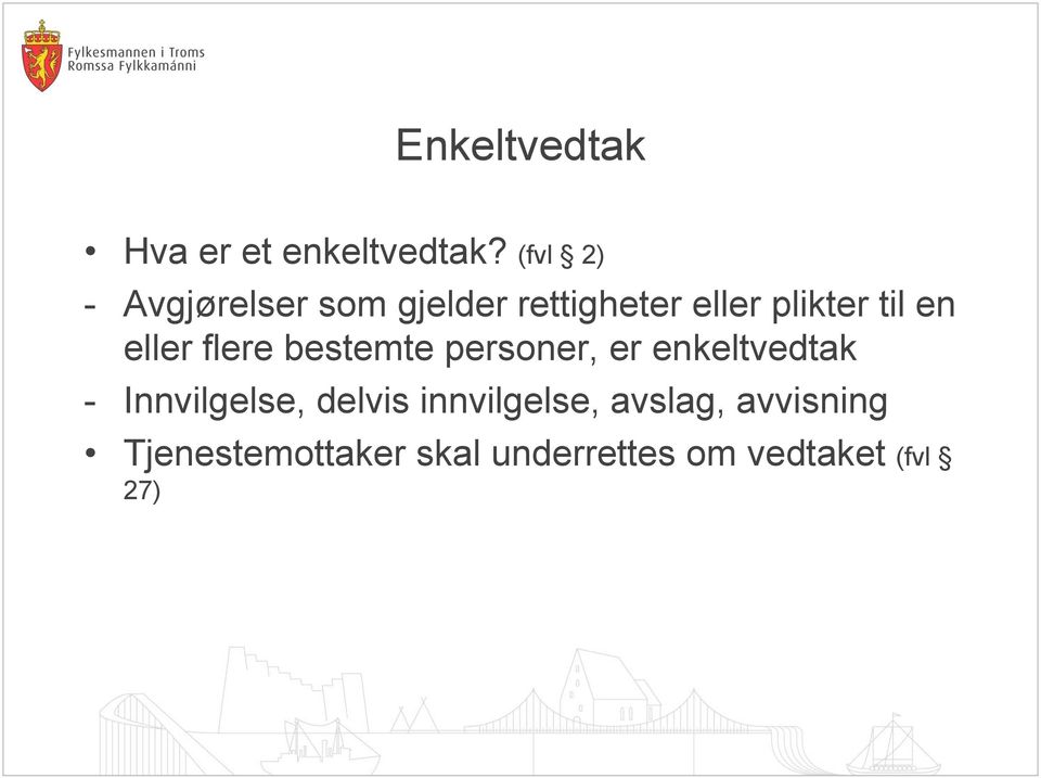 en eller flere bestemte personer, er enkeltvedtak - Innvilgelse,