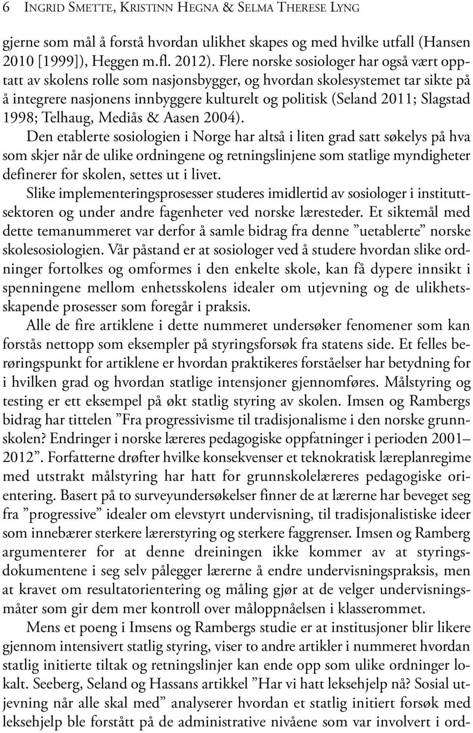 1998; Telhaug, Mediås & Aasen 2004).