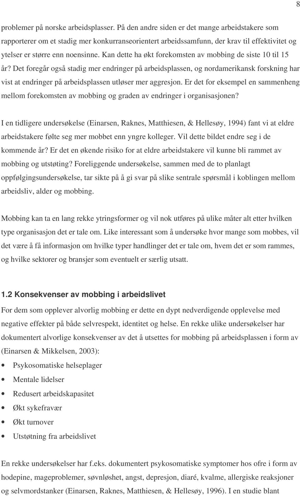 Kan dette ha økt forekomsten av mobbing de siste 10 til 15 år?