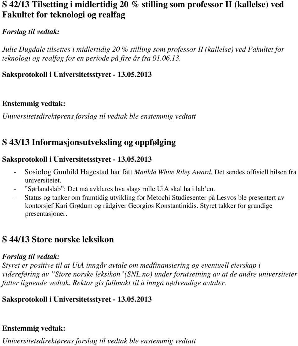 Det sendes offisiell hilsen fra universitetet. - Sørlandslab : Det må avklares hva slags rolle UiA skal ha i lab en.