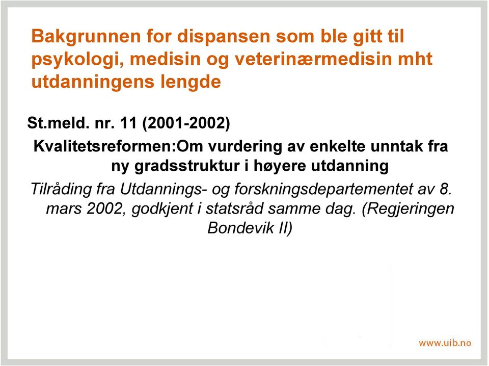 11 (2001-2002) Kvalitetsreformen:Om vurdering av enkelte unntak fra ny gradsstruktur i