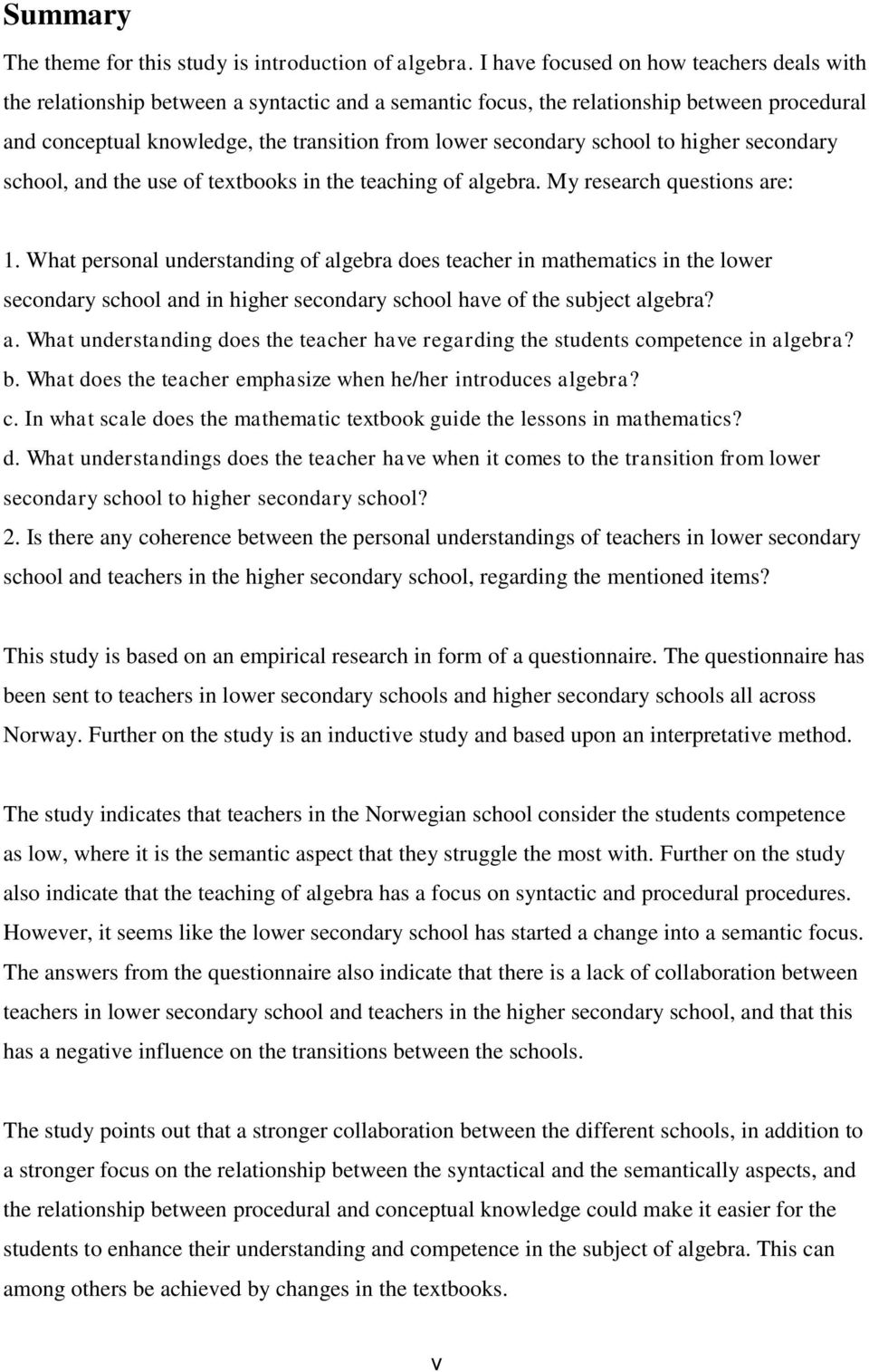 secndary schl, and the use f textbks in the teaching f algebra. My research questins are: 1.