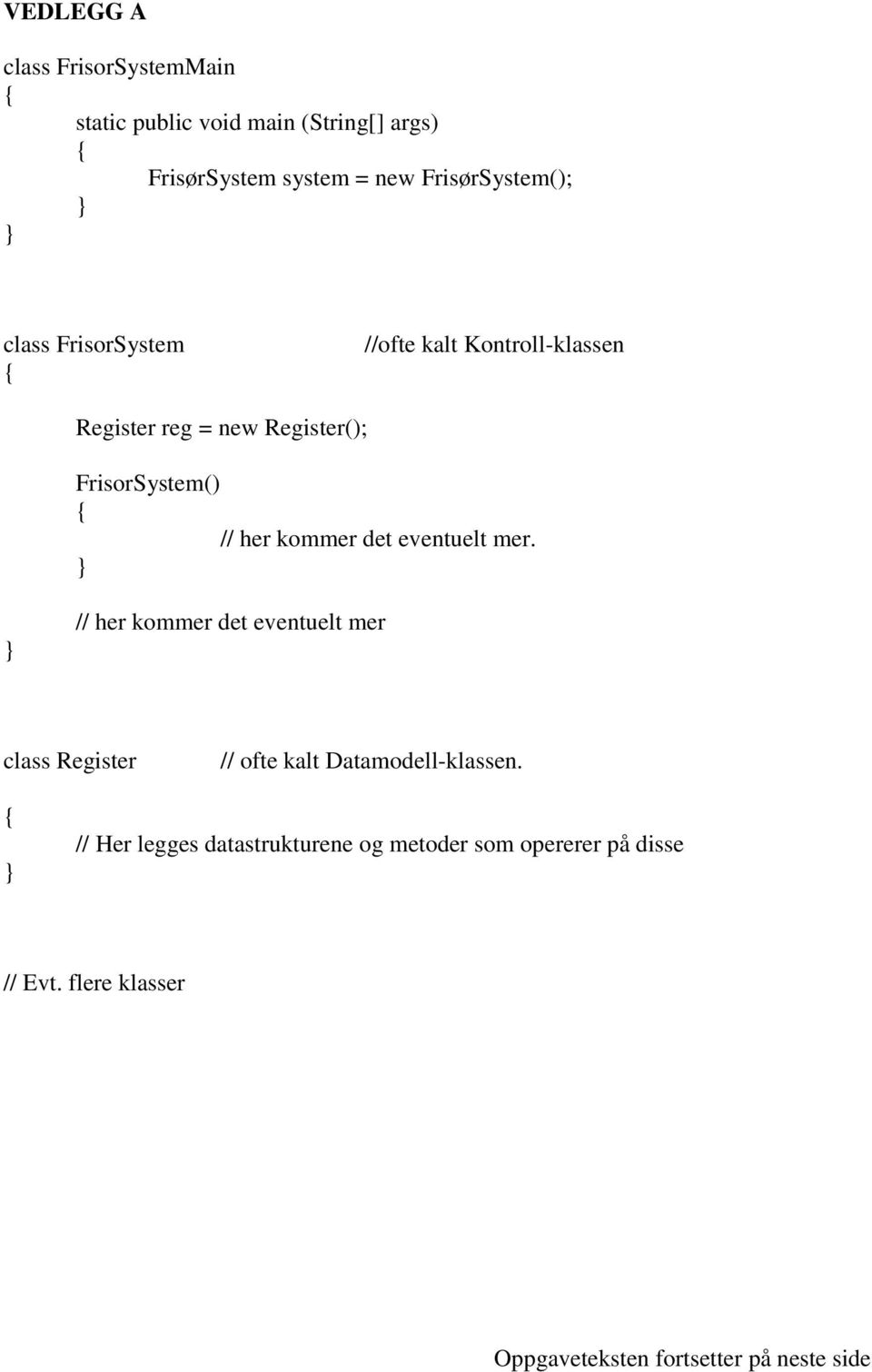 FrisorSystem() // her kommer det eventuelt mer.