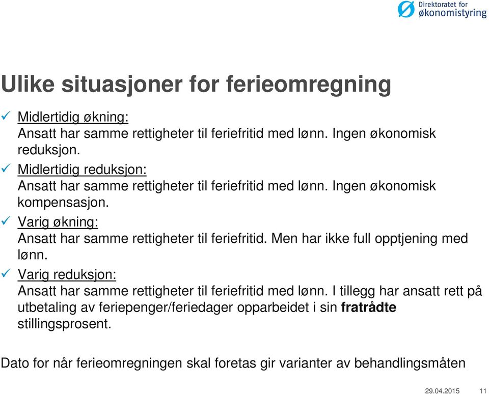 Varig økning: Ansatt har samme rettigheter til feriefritid. Men har ikke full opptjening med lønn.