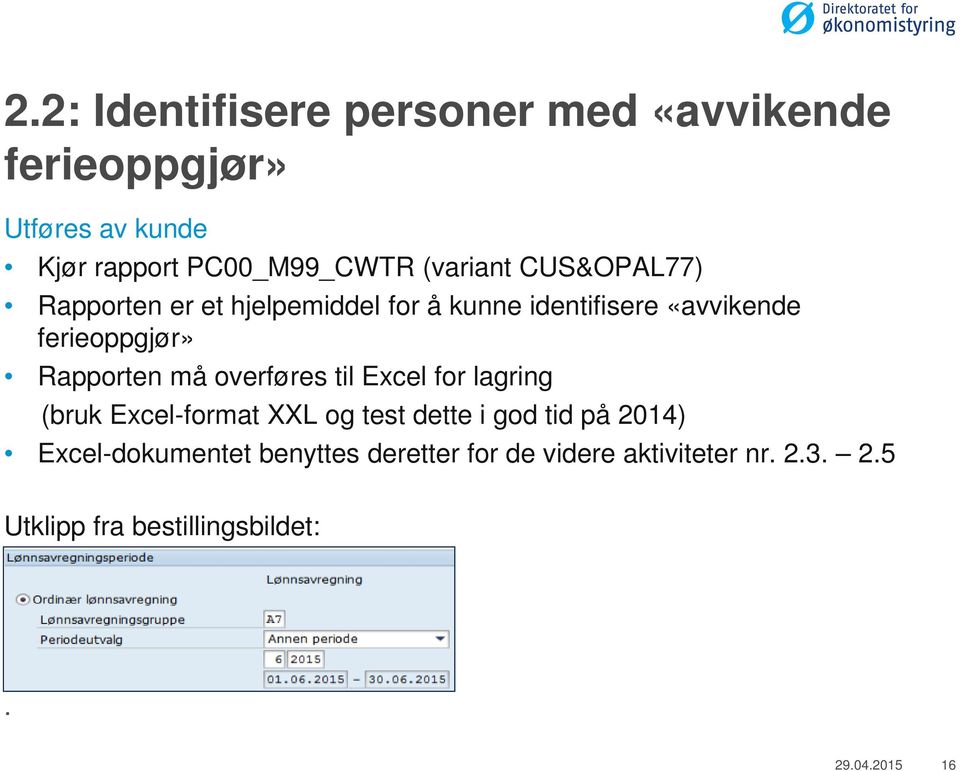 Rapporten må overføres til Excel for lagring (bruk Excel-format XXL og test dette i god tid på 2014)