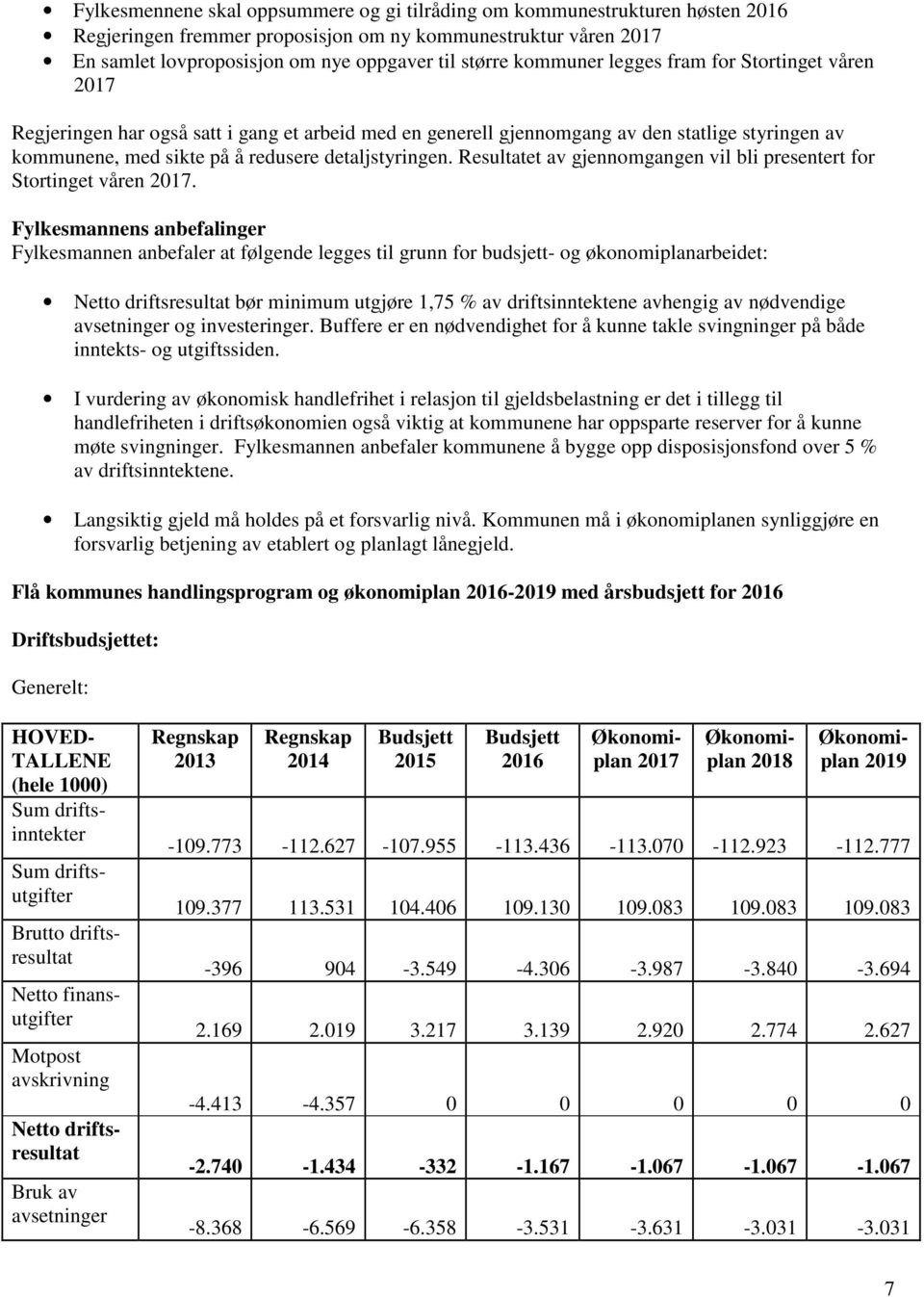 Resultatet av gjennomgangen vil bli presentert for Stortinget våren 2017.