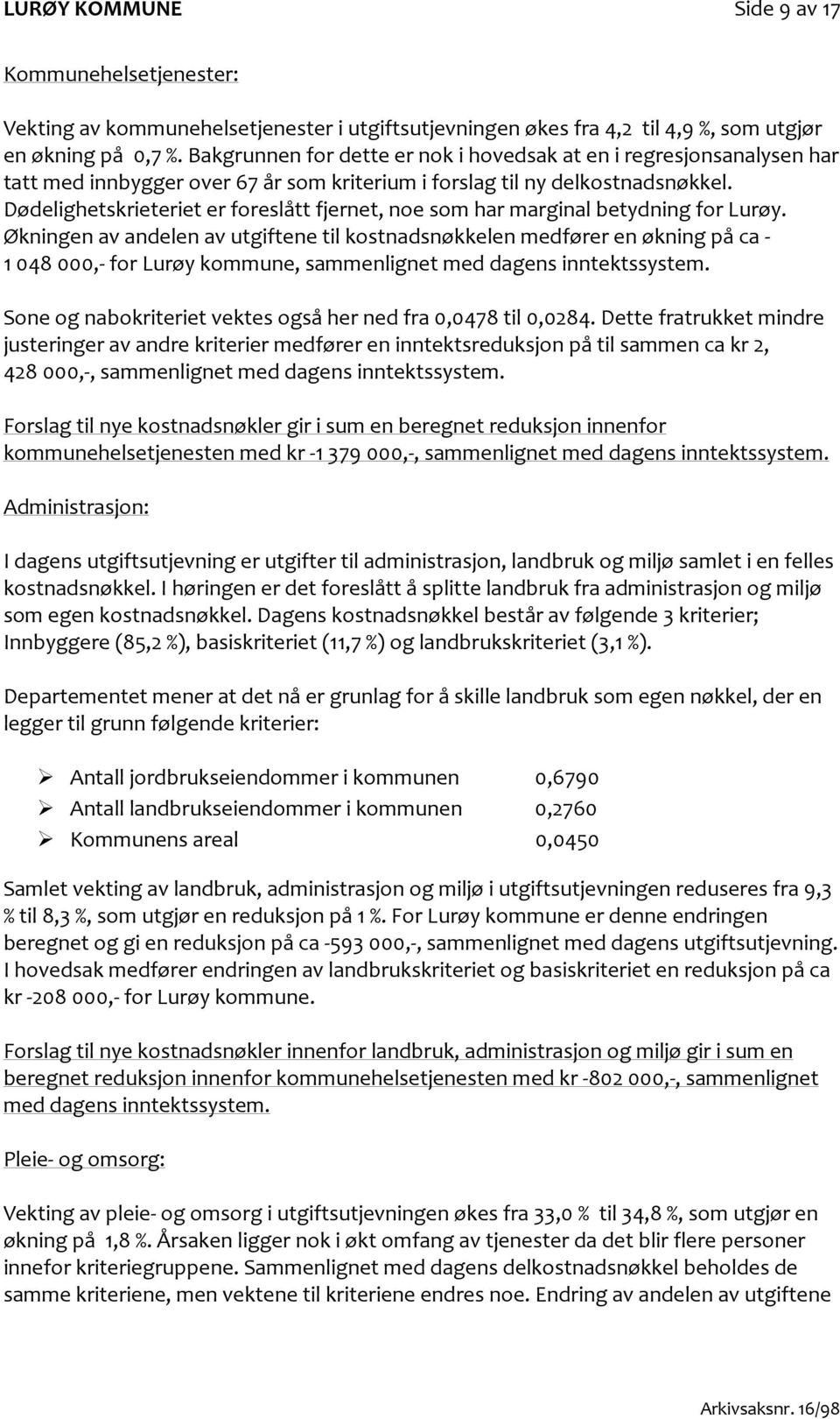 Dødelighetskrieteriet er foreslått fjernet, noe som har marginal betydning for Lurøy.