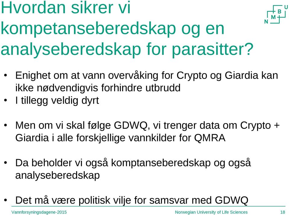 veldig dyrt Men om vi skal følge GDWQ, vi trenger data om Crypto + Giardia i alle forskjellige