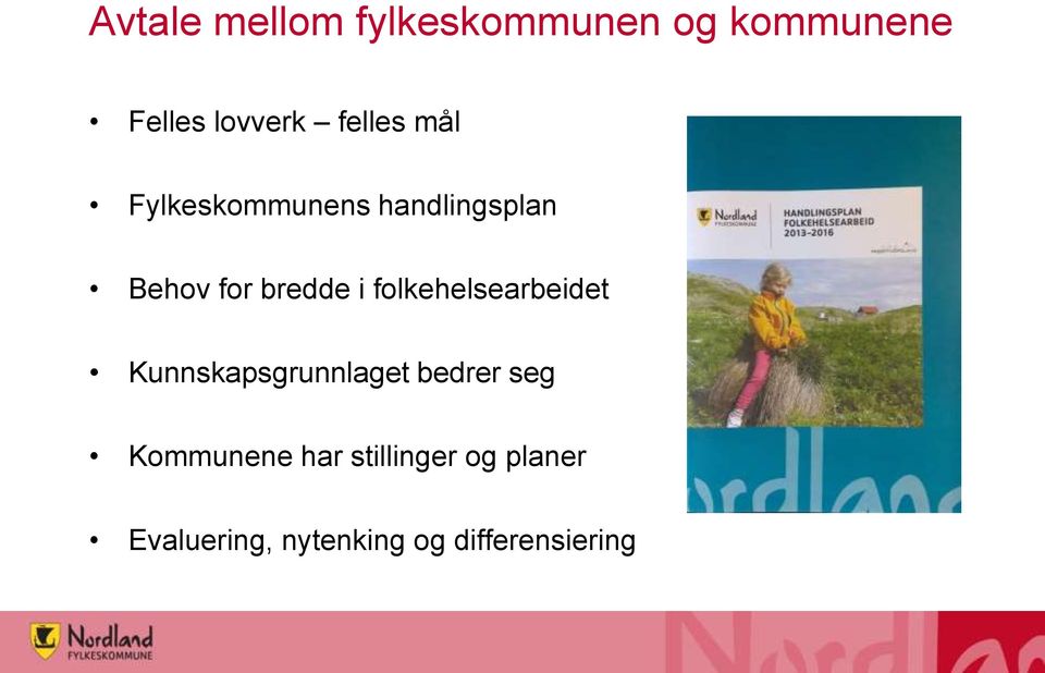 folkehelsearbeidet Kunnskapsgrunnlaget bedrer seg Kommunene